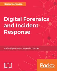 Digital Forensics and Incident Response - Gerard Johansen - ebook