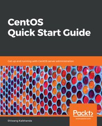 CentOS Quick Start Guide - Shiwang Kalkhanda - ebook