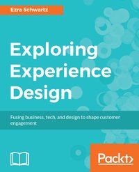 Exploring Experience Design - Ezra Schwartz - ebook