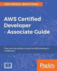 AWS Certified Developer - Associate Guide - Vipul Tankariya - ebook