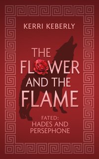 The Flower and the Flame - Kerri Keberly - ebook