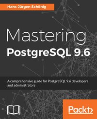 Mastering PostgreSQL 9.6 - Hans-Jürgen Schönig - ebook