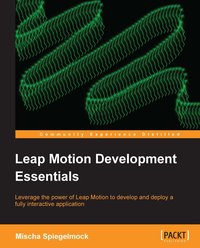 Leap Motion Development Essentials - Mischa Spiegelmock - ebook