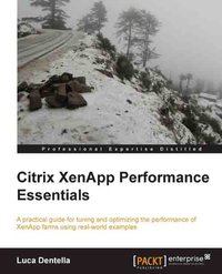 Citrix XenApp Performance Essentials - Luca Dentella - ebook