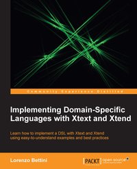 Implementing Domain-Specific Languages with Xtext and Xtend - Lorenzo Bettini - ebook