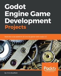 Godot Engine Game Development Projects - Chris Bradfield - ebook