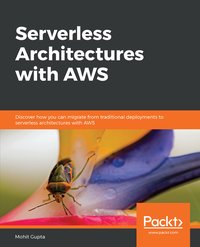 Serverless Architectures with AWS - Mohit Gupta - ebook