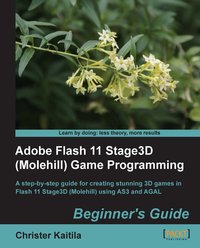 Adobe Flash 11 Stage3D (Molehill) Game Programming - Christer Kaitila - ebook