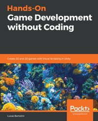 Hands-On Game Development without Coding - Lucas Bertolini - ebook