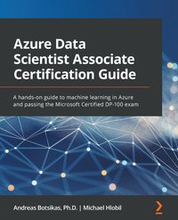 Azure Data Scientist Associate Certification Guide - Andreas Botsikas - ebook
