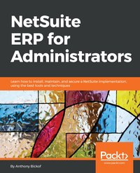NetSuite ERP for Administrators - Anthony Bickof - ebook