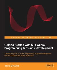 Getting Started with C++ Audio Programming for Game Development - David da L Gouveia - ebook