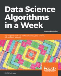 Data Science Algorithms in a Week. - David Natingga - ebook