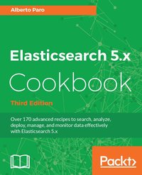 Elasticsearch 5.x Cookbook - Alberto Paro - ebook
