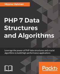 PHP 7 Data Structures and Algorithms - Mizanur Rahman - ebook