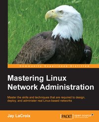 Mastering Linux Network Administration - Jay LaCroix - ebook