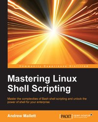 Mastering Linux Shell Scripting - Andrew Mallett - ebook