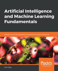 Artificial Intelligence and Machine Learning Fundamentals - Zsolt Nagy - ebook