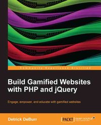 Build Gamified Websites with PHP and jQuery - Detrick DeBurr - ebook