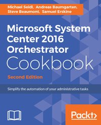 Microsoft System Center 2016 Orchestrator Cookbook - Michael Seidl - ebook