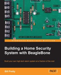 Building a Home Security System with BeagleBone - William Pretty - ebook