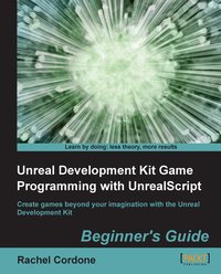 Unreal Development Kit Game Programming with UnrealScript - Rachel Cordone - ebook