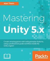 Mastering Unity 5.x - Alan Thorn - ebook