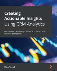 Creating Actionable Insights Using CRM Analytics - Mark Tossell - ebook