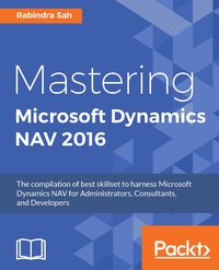Mastering Microsoft Dynamics NAV 2016 - Rabindra Sah - ebook