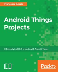 Android Things Projects - Francesco Azzola - ebook
