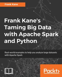 Frank Kane's Taming Big Data with Apache Spark and Python - Frank Kane - ebook