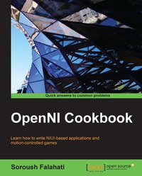 OpenNI Cookbook - Soroush Falahati - ebook