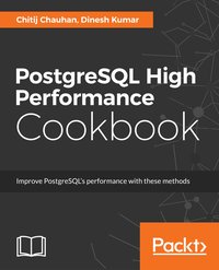 PostgreSQL High Performance Cookbook - Chitij Chauhan - ebook