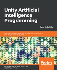 Unity Artificial Intelligence Programming - Dr. Davide Aversa - ebook