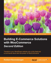 Building E-Commerce Solutions with WooCommerce - Robbert Ravensbergen - ebook