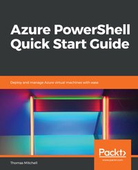 Azure PowerShell Quick Start Guide - Thomas Mitchell - ebook