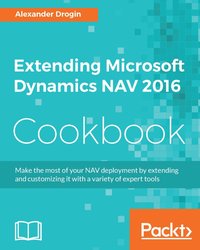 Extending Microsoft Dynamics NAV 2016 Cookbook - Alexander Drogin - ebook