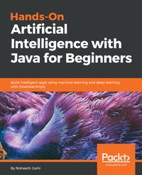 Hands-On Artificial Intelligence with Java for Beginners - Nisheeth Joshi - ebook