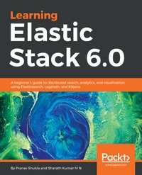 Learning Elastic Stack 6.0 - Pranav Shukla - ebook