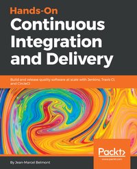 Hands-On Continuous Integration and Delivery - Jean-Marcel Belmont - ebook