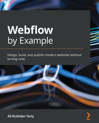 Webflow by Example. - Ali Rushdan Tariq - ebook