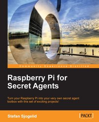 Raspberry Pi for Secret Agents - Stefan Sjogelid - ebook