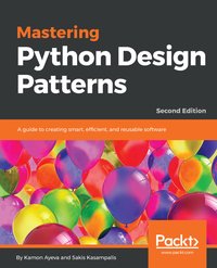 Mastering Python Design Patterns. - Kamon Ayeva - ebook