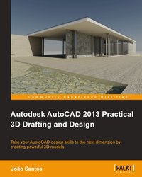 Autodesk AutoCAD 2013 Practical 3D Drafting and Design - Joao Santos - ebook