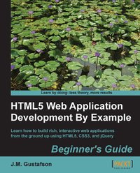HTML5 Web Application Development By Example - J. M. Gustafson - ebook