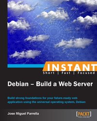 Instant Debian - Build a Web Server - Jose Miguel Parrella - ebook