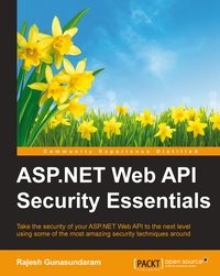 ASP.NET Web API Security Essentials - Rajesh Gunasundaram - ebook