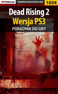 Dead Rising 2 - PS3 - poradnik do gry - Michał "Kwiść" Chwistek - ebook
