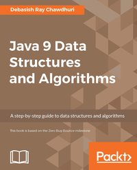 Java 9 Data Structures and Algorithms - Debasish Ray Chawdhuri - ebook