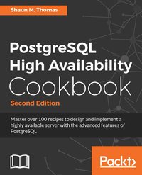 PostgreSQL High Availability Cookbook - Shaun M. Thomas - ebook
